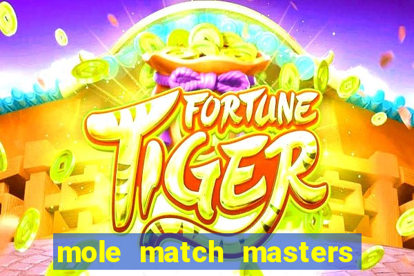 mole match masters ganha dinheiro