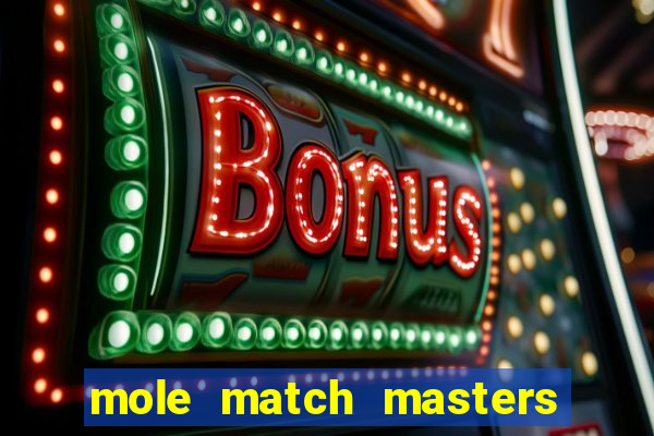 mole match masters ganha dinheiro