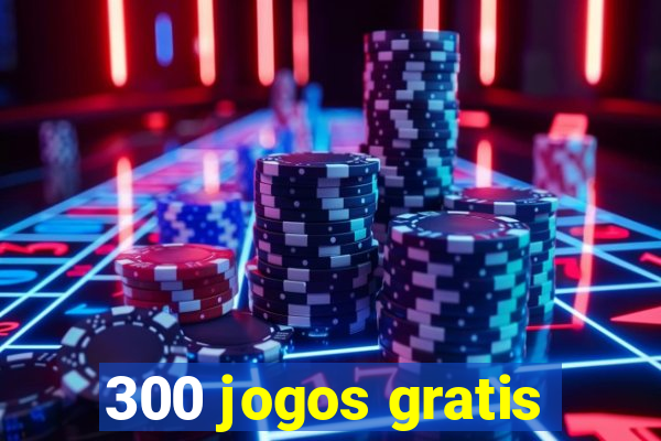 300 jogos gratis