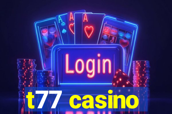 t77 casino