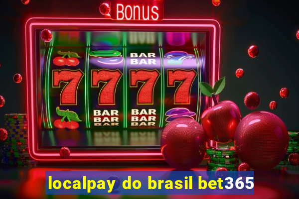 localpay do brasil bet365