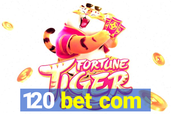 120 bet com