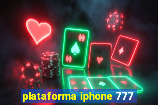 plataforma iphone 777