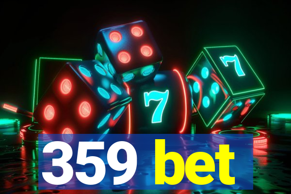 359 bet