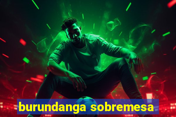 burundanga sobremesa