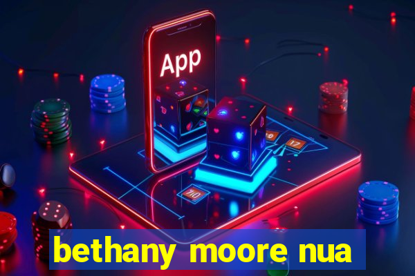 bethany moore nua