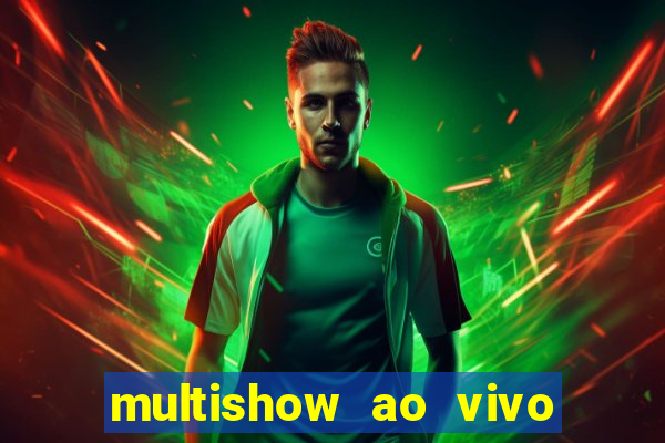 multishow ao vivo online gratis