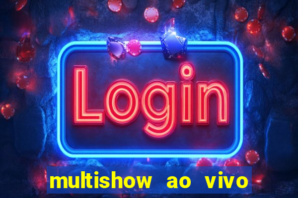 multishow ao vivo online gratis