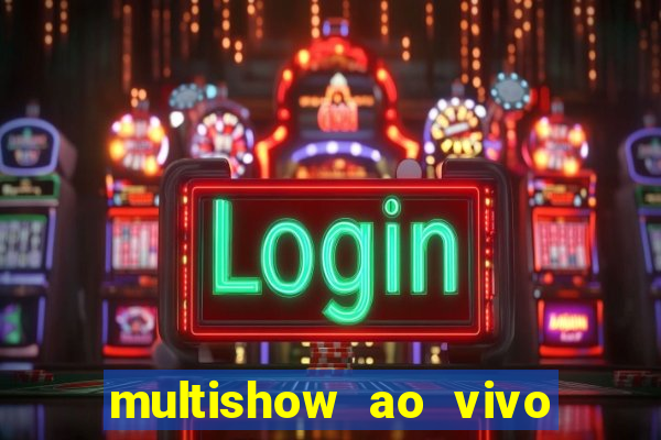 multishow ao vivo online gratis