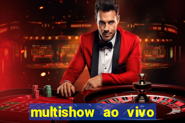 multishow ao vivo online gratis