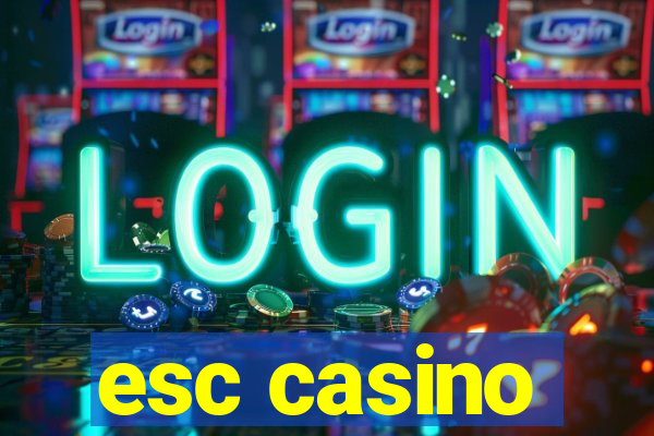 esc casino