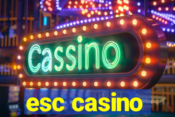 esc casino