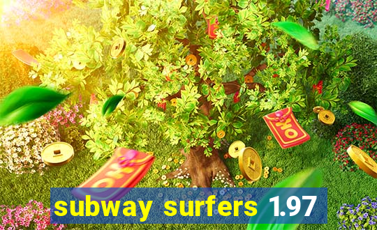 subway surfers 1.97