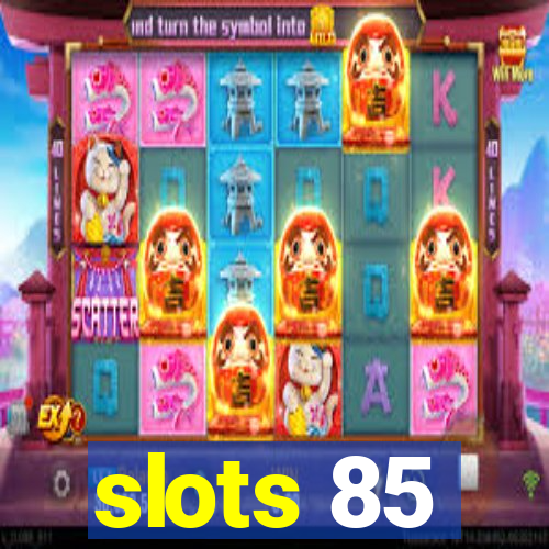 slots 85