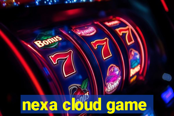 nexa cloud game