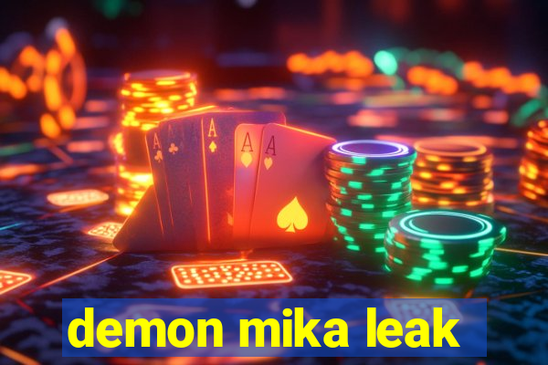 demon mika leak