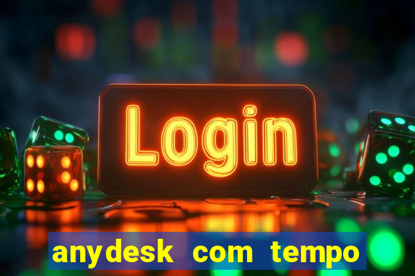 anydesk com tempo de uso