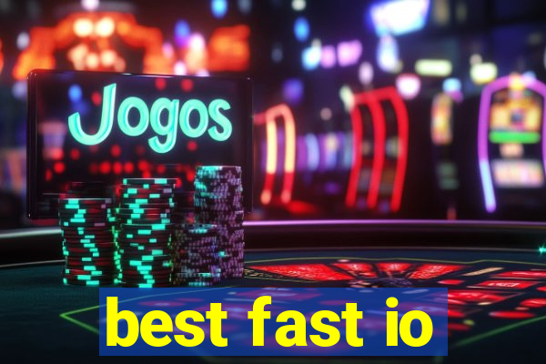 best fast io