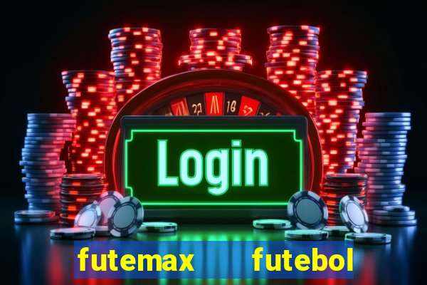 futemax   futebol ao vivo