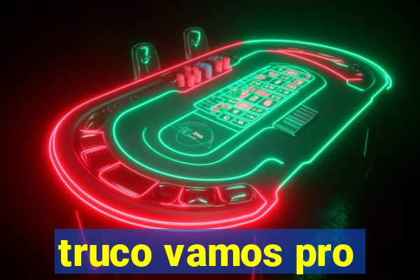 truco vamos pro