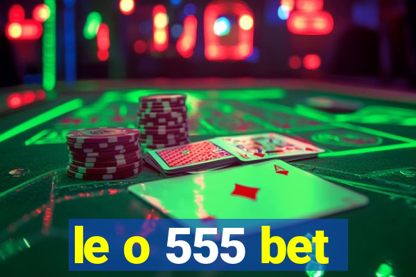 le o 555 bet