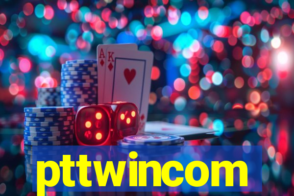 pttwincom