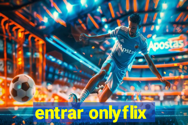 entrar onlyflix