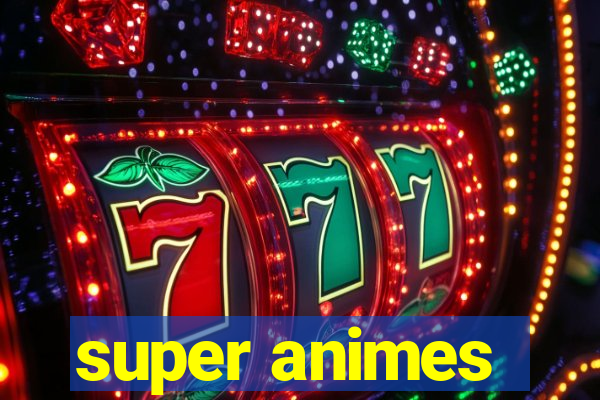 super animes