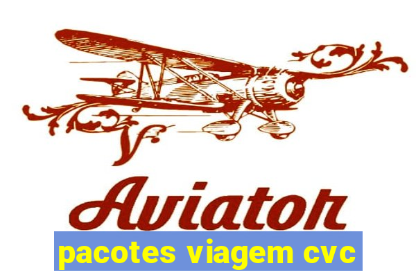 pacotes viagem cvc