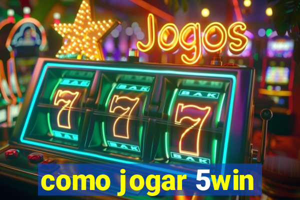 como jogar 5win