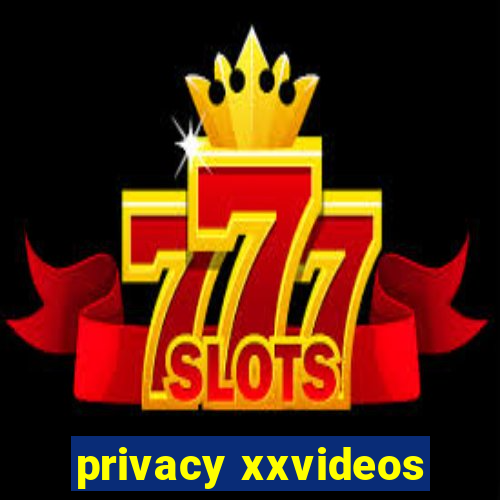 privacy xxvideos