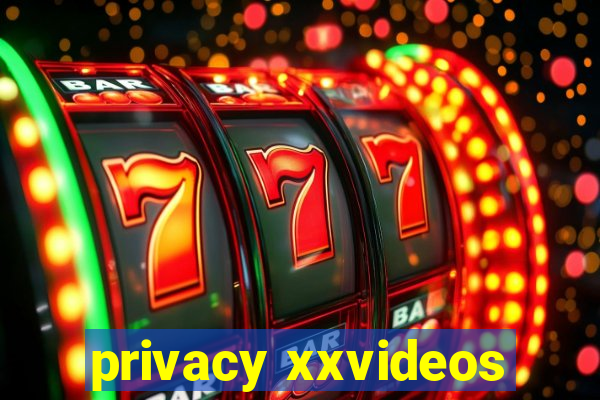 privacy xxvideos