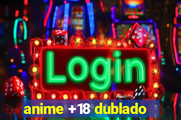 anime +18 dublado