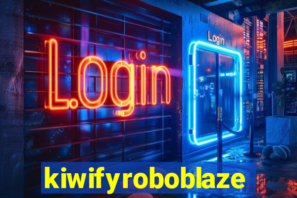 kiwifyroboblaze