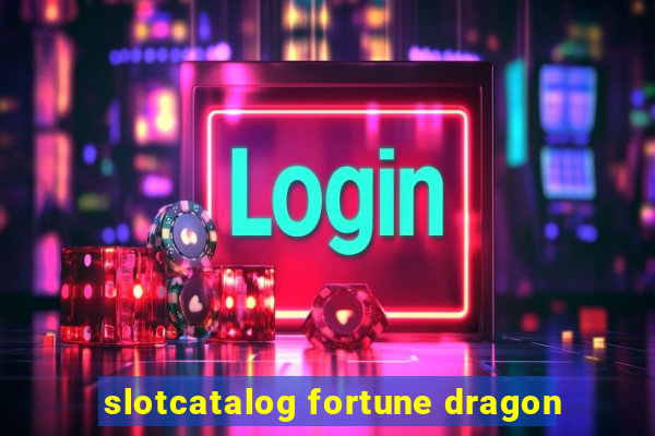 slotcatalog fortune dragon