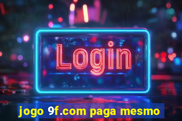 jogo 9f.com paga mesmo