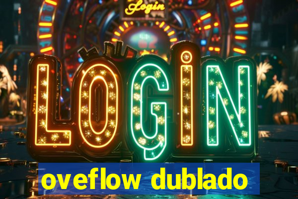 oveflow dublado