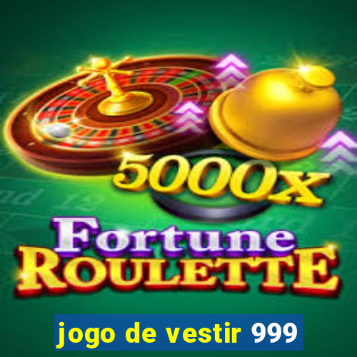 jogo de vestir 999