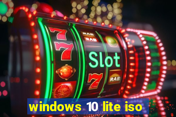 windows 10 lite iso