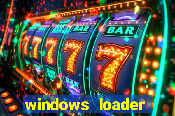 windows loader ativador windows 7