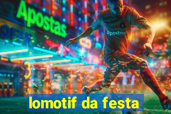 lomotif da festa