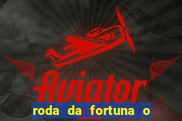 roda da fortuna o que ele sente por mim