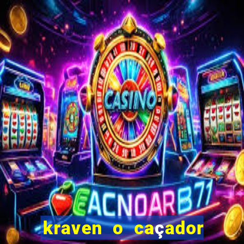 kraven o caçador filme completo dublado online