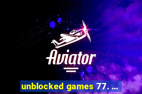 unblocked games 77. ...