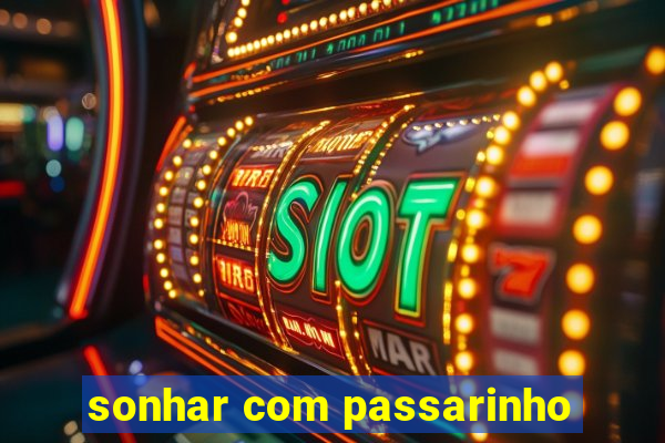 sonhar com passarinho