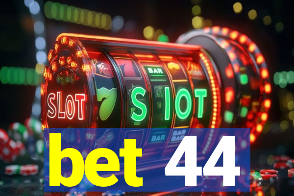 bet 44