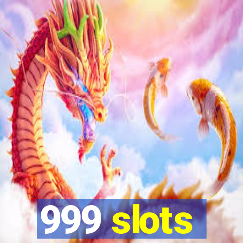 999 slots