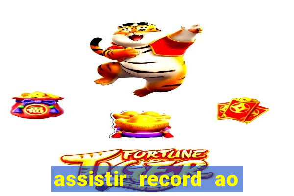 assistir record ao vivo bahia