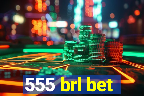 555 brl bet