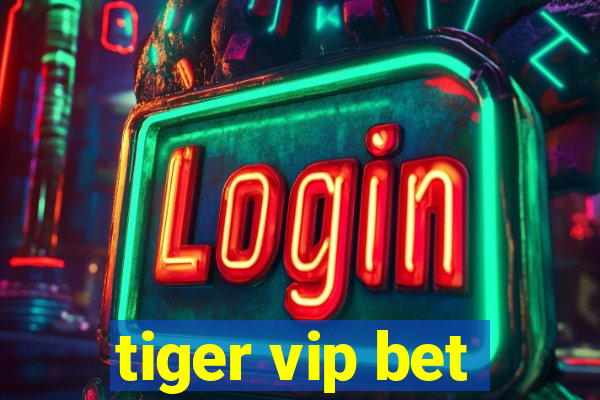 tiger vip bet